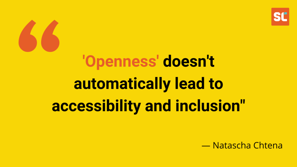 Natascha Chtena, postdoctoral fellow at the Scholarly Communications Lab, says "Openness doesn't automatically lead to accessibility and inclusion."